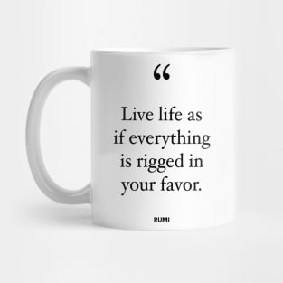 Live Life As If Everything Is Rigged In Your Favor Mug